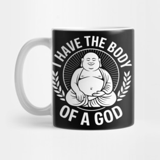 I Have the Body of a God Sarcastic Beer Belly Overweight Mug