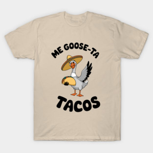 Me Goos-ta Tacos Funny Taco Lover Mexican Food Pun T-Shirt