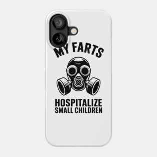 My Farts Hospitalize Small Children Edgy Humor Phone Case