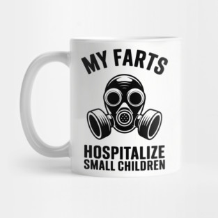 My Farts Hospitalize Small Children Edgy Humor Mug
