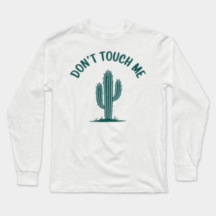 Don't Touch Me Prickly Sarcastic Introvert Design Long Sleeve T-Shirt