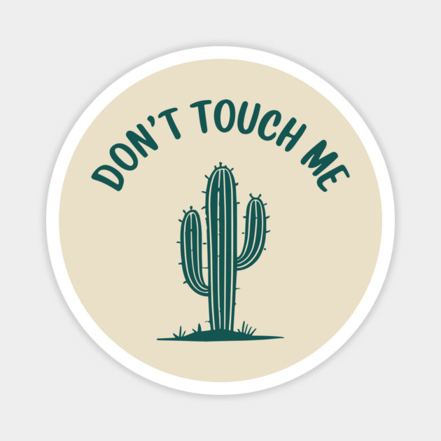 Don't Touch Me Prickly Sarcastic Introvert Design Magnet by Anticorporati