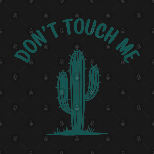 Don't Touch Me Prickly Sarcastic Introvert Design by Anticorporati