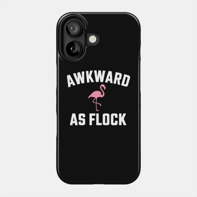 Awkward As Flock Flamingo Social Anxiety Sarcasm Phone Case by Anticorporati