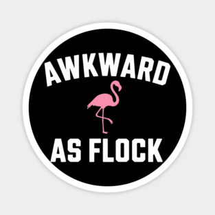 Awkward As Flock Flamingo Social Anxiety Sarcasm Magnet