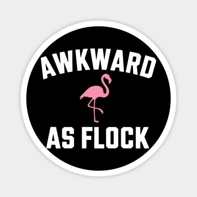 Awkward As Flock Flamingo Social Anxiety Sarcasm Magnet by Anticorporati