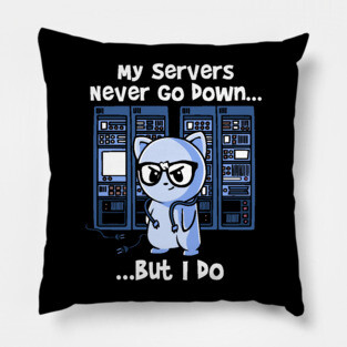 My Servers Never Go Down But I Do Funny Network Engineer Pillow