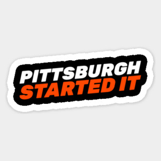 Pittsburgh Started It Magnet