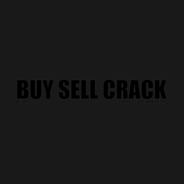 BUY SELL CRACK ᵖᵉᶜᵃⁿˢ by rt-shirts