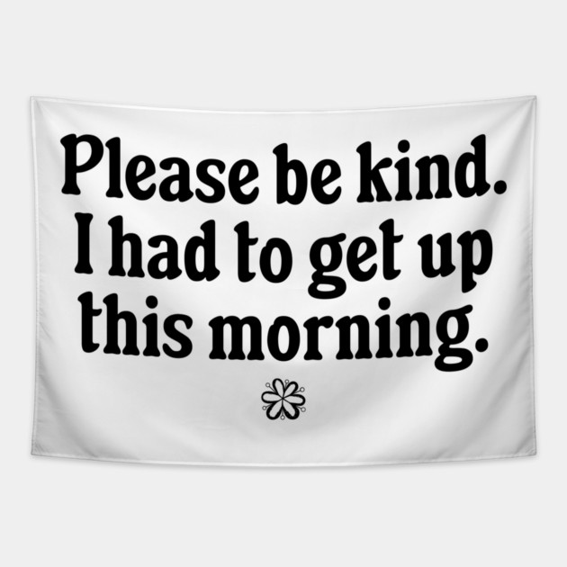 Please Be Kind, funny sarcastic snarky design Tapestry by Luxinda