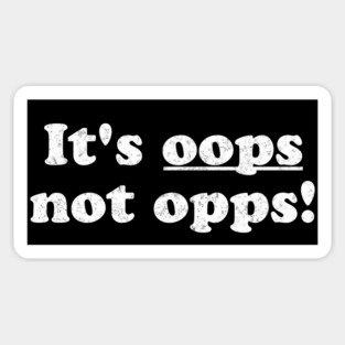 It's OOPS not Opps, snarky spelling correction design Magnet