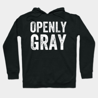Gray Pride: Openly Gray Design Hoodie