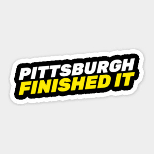 Pittsburgh Finished It Sticker
