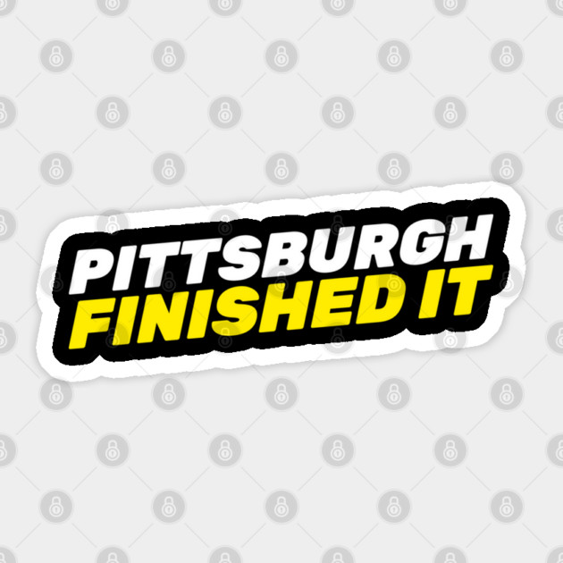 Pittsburgh Finished It Sticker by Pixel Threads 