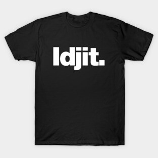 Idjit | Idiot T-Shirt