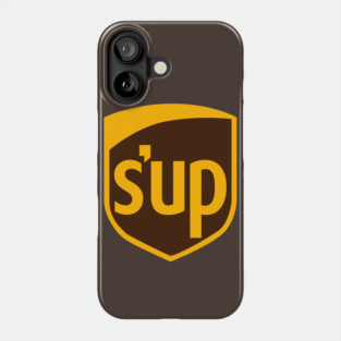 S'up (UPS Parody) Phone Case