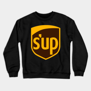 S'up (UPS Parody) Crewneck Sweatshirt