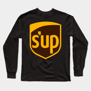 S'up (UPS Parody) Long Sleeve T-Shirt