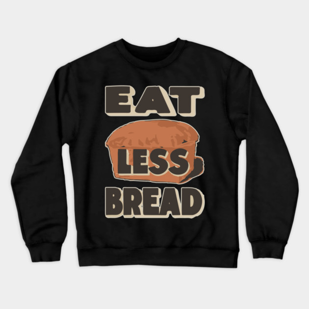 Eat Less Bread - Historical WWI Conservation Poster Crewneck Sweatshirt by TuncGK