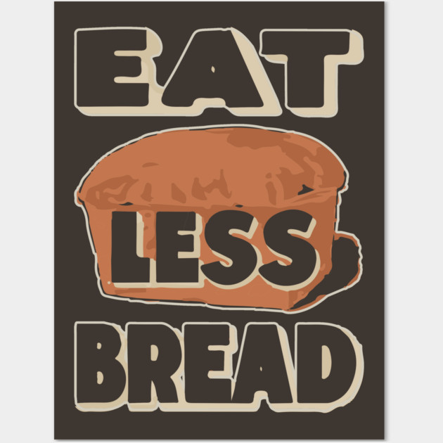 Eat Less Bread - Historical WWI Conservation Poster Wall Art by TuncGK