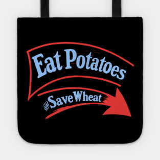 Eat Potatoes Save Wheat - WWI Propaganda Poster USA Tote