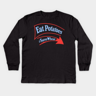 Eat Potatoes Save Wheat - WWI Propaganda Poster USA Kids Long Sleeve T-Shirt