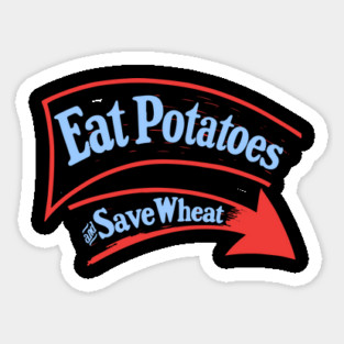 Eat Potatoes Save Wheat - WWI Propaganda Poster USA Magnet
