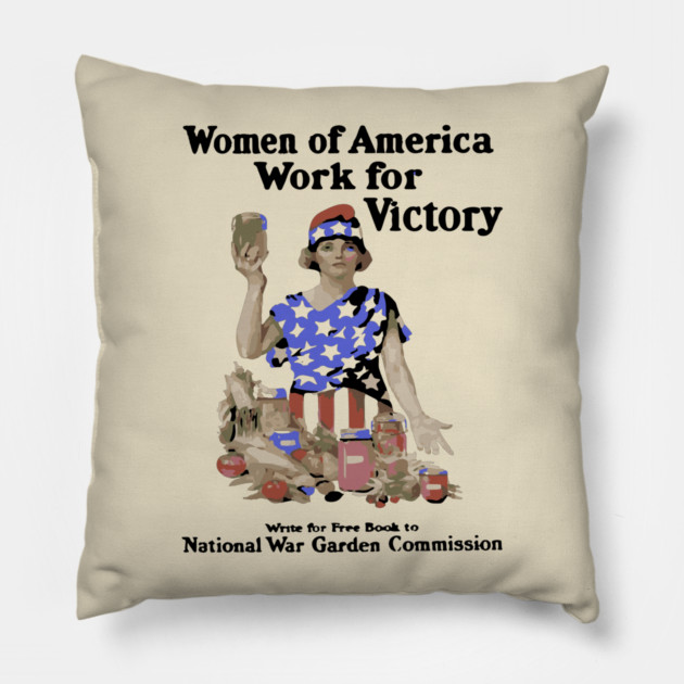 Women of America Work for Victory - WWI Propaganda Poster Pillow by TuncGK