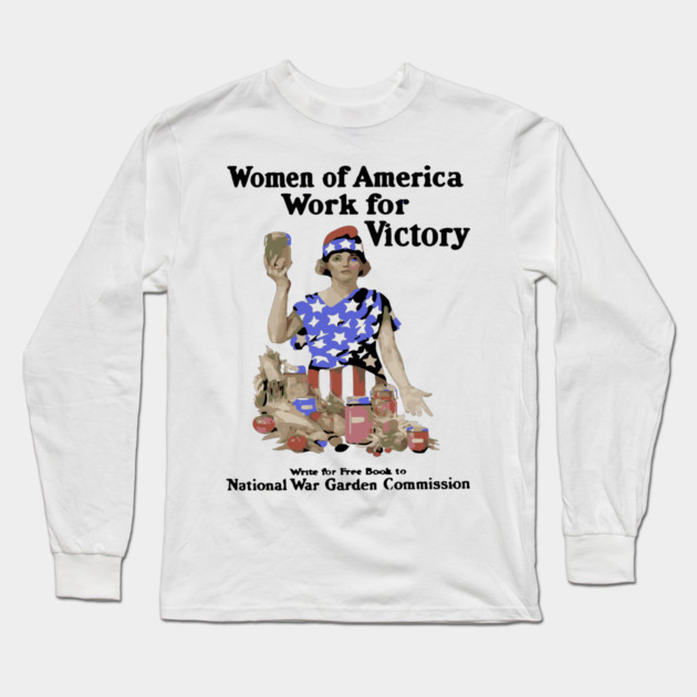 Women of America Work for Victory - WWI Propaganda Poster Long Sleeve T-Shirt by TuncGK