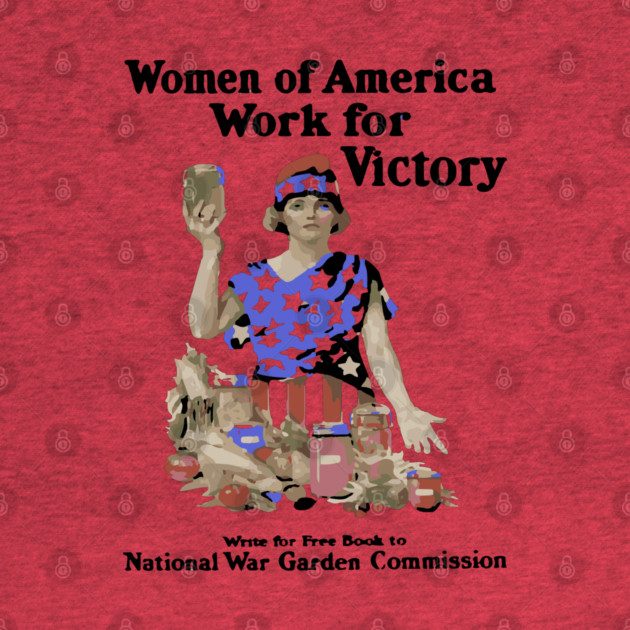 Women of America Work for Victory - WWI Propaganda Poster by TuncGK