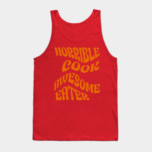 Horrible Cook, Awesome Eater Tank Top