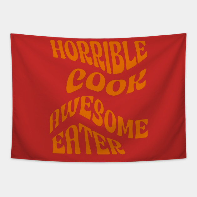 Horrible Cook, Awesome Eater Tapestry by DonWillisJrArt