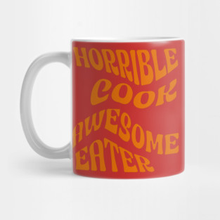 Horrible Cook, Awesome Eater Mug