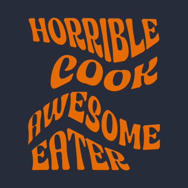 Horrible Cook, Awesome Eater by DonWillisJrArt