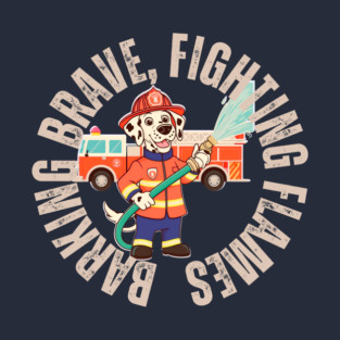 Barking Brave Fighting Flames T-Shirt