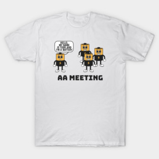 AA-Meeting-Funny-Battery-Meme T-Shirt