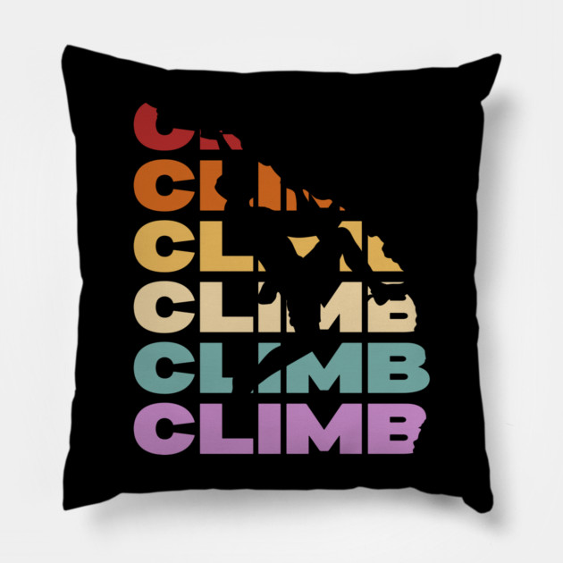 Climb - Retro Vintage Pastel Typography - Rock Climbers Pillow by TuncGK