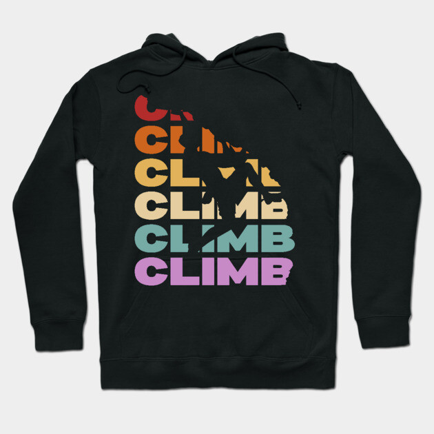 Climb - Retro Vintage Pastel Typography - Rock Climbers Hoodie by TuncGK