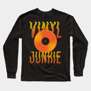 Vinyl Junkie Vinyl Record Music Lover Long Sleeve T-Shirt