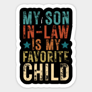 My Son In Law Is My Favorite Child Sticker