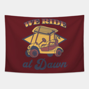 WE RIDE AT DAWN - GOLF TEE Tapestry