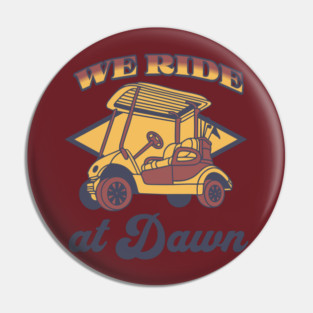 WE RIDE AT DAWN - GOLF TEE Pin