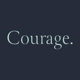 Courage T-Shirt