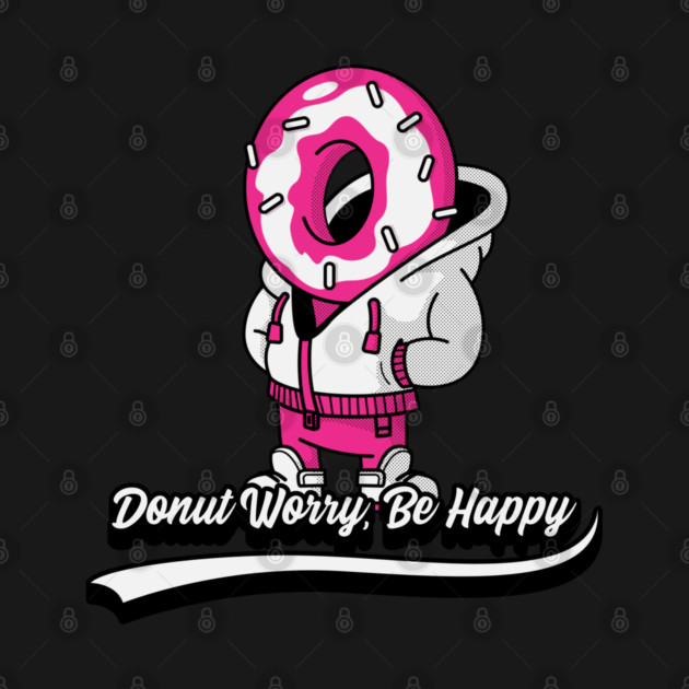 Donut Worry, Be Happy Be Happy by Sgt K-9