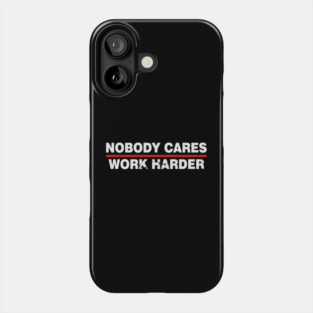 Nobody Cares Work Harder - Vintage Distressed Phone Case
