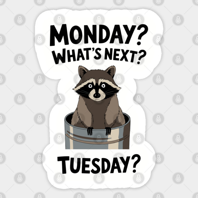 Monday? What's Next? Tuesday? Work Week Job Sarcasm Sticker by Anticorporati