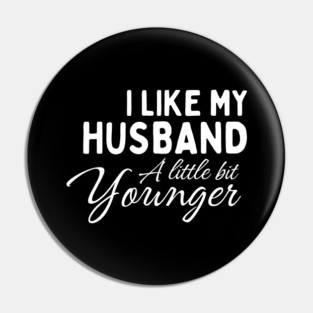 I LIKE MY HUSBAND A LITTLE BIT YOUNGER Pin