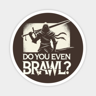 Do You Even Brawl Magnet