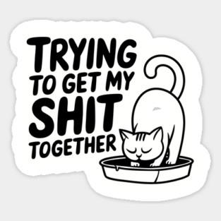 Trying To Get My Shit Together Motivational Cat Humor Pun Magnet