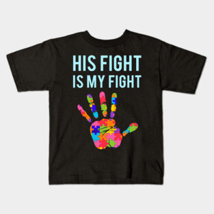 Autism Support His Fight Is My Fight Autism Awareness Kids T-Shirt